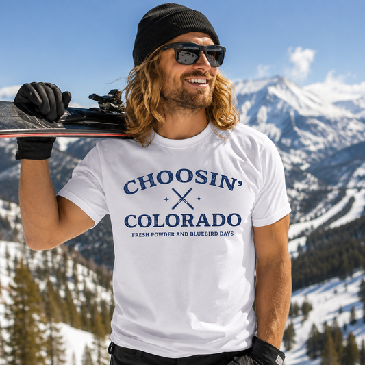 Choosin' Colorado | Fresh Powder & Bluebird Days Ski T-Shirt
