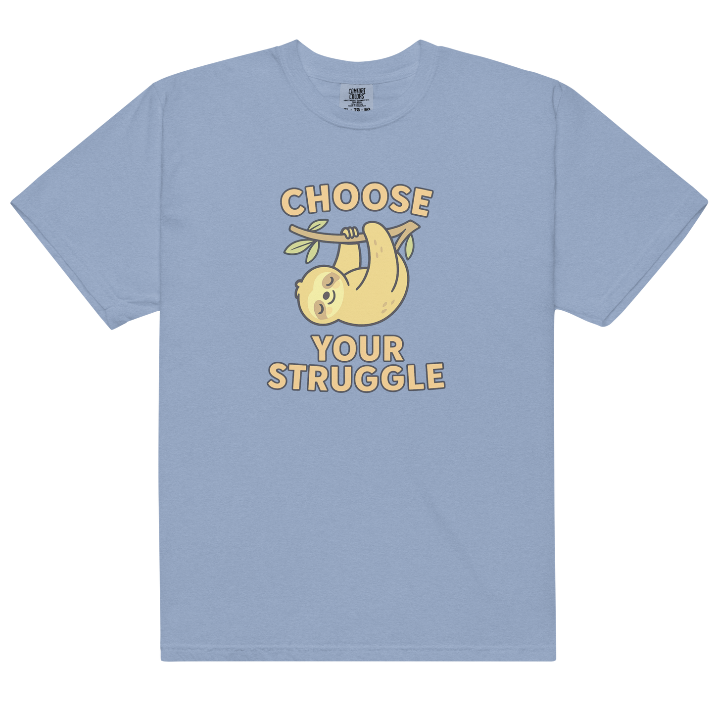 Choose Your Struggle Comfort Colors® 1717 Shirt | Mental Health Motivation Tee | Inspirational Graphic T-Shirt